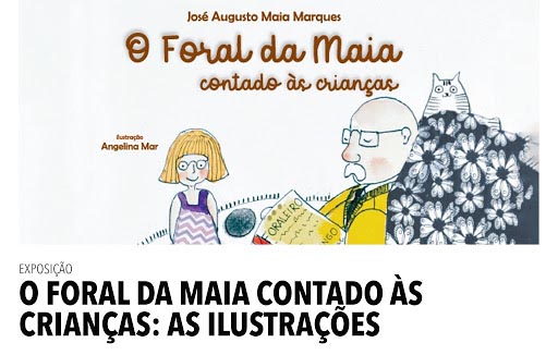 Maia Jardim assinala 500 anos do Foral da Maia com exposição sobre obra infantil
